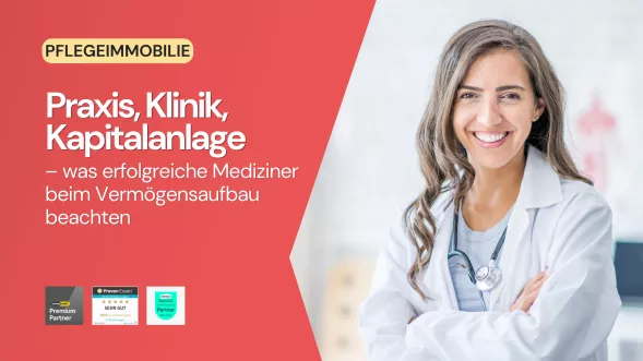 Praxis, Klinik, Kapitalanlage – was erfolgreiche Mediziner beim Vermögensaufbau beachten
